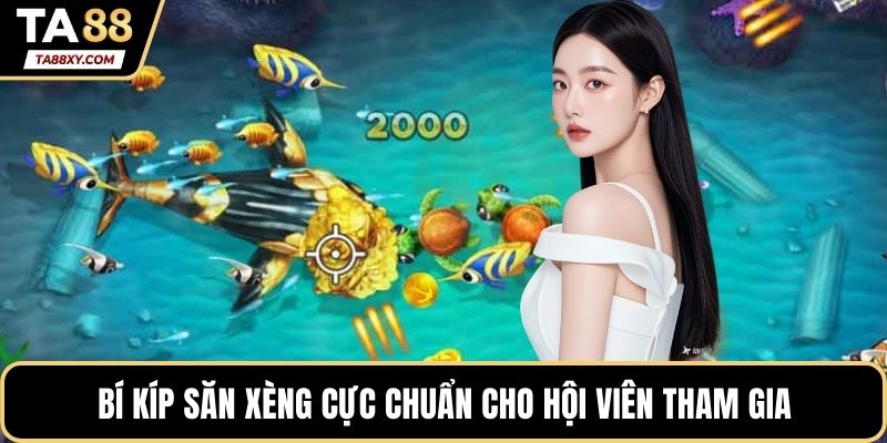 Bí kíp săn xèng cực chuẩn cho hội viên tham gia