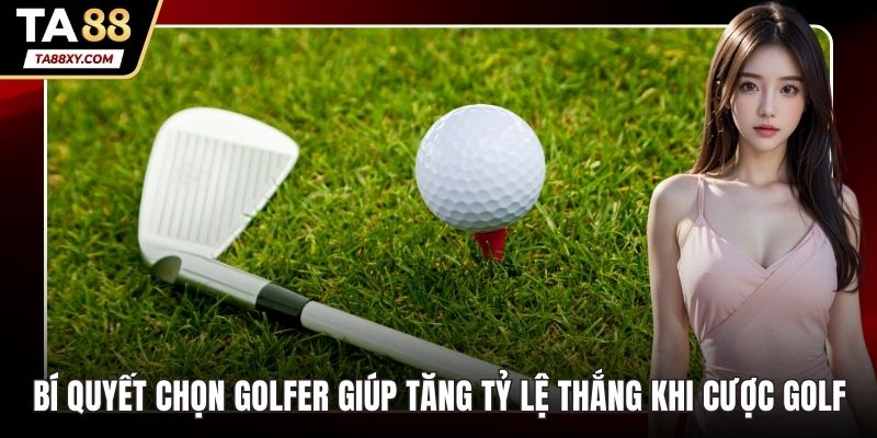 bí quyết chọn golfer