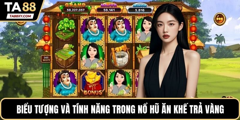 Biểu tượng và tính năng trong nổ hũ ăn khế trả vàng
