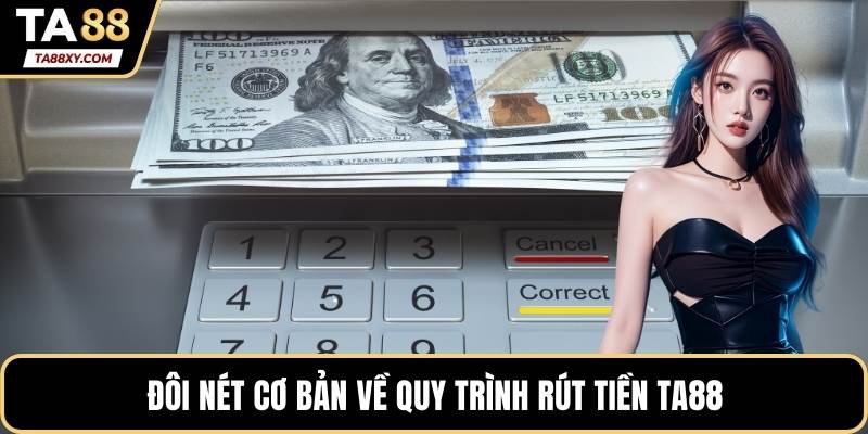 Đôi nét cơ bản về quy trình rút tiền TA88