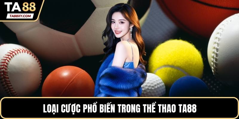 Loại cược phổ biến trong thể thao TA88