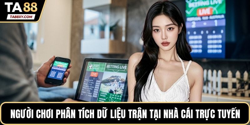 Người chơi phân tích dữ liệu trận đấu tại nhà cái trực tuyến