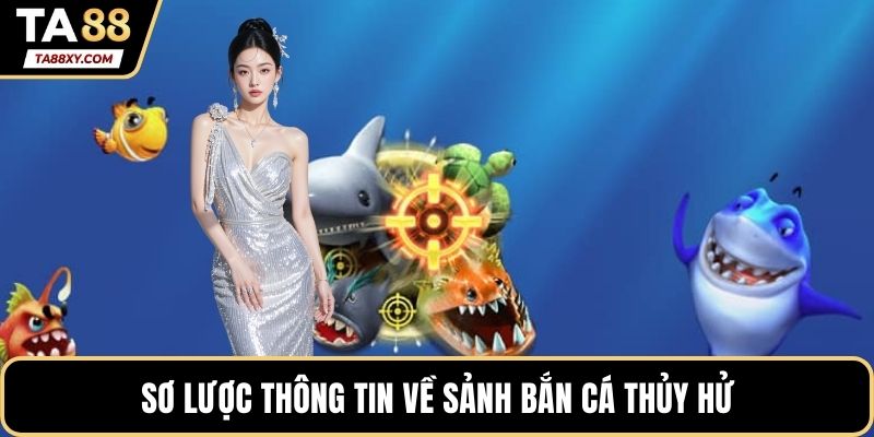 Sơ lược thông tin về sảnh Bắn cá Thủy Hử