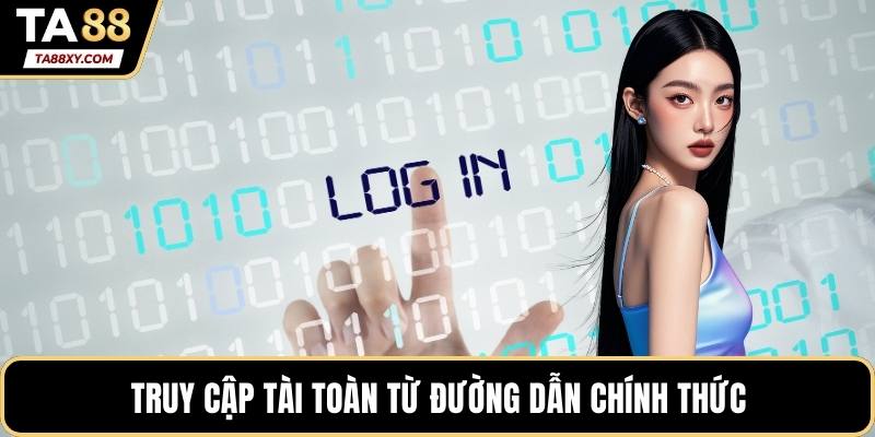 Truy cập tài toàn từ đường dẫn chính thức