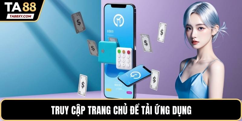 Truy cập trang chủ để tải ứng dụng