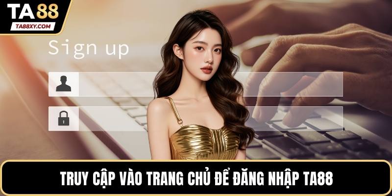 Truy cập vào trang chủ để đăng nhập TA88